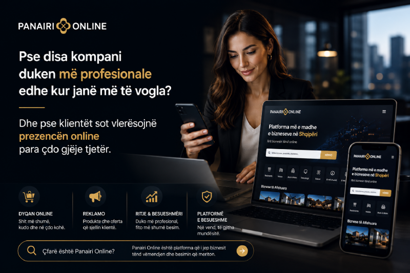 Pse disa kompani duken më profesionale edhe kur janë më të vogla?   Dhe pse klientët sot vlerësojnë prezencën online para çdo gjëje tjetër?